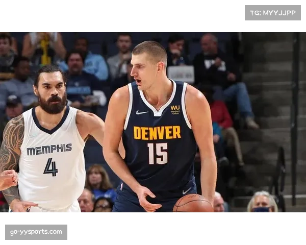 约基奇准三双主导战局,掘金主场122-116力克灰熊